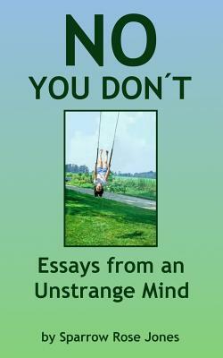 No You Don't: Essays from an Unstrange Mind by Maxfield Sparrow, Sparrow Rose Jones