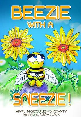 Beezie With A Sneezie! by Marilyn Gidcumb Konstanty