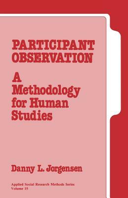 Participant Observation: A Methodology for Human Studies by Danny L. Jorgensen