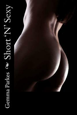 Short 'N' Sexy by Gemma Parkes