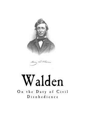 Walden: On the Duty of Civil Disobedience by Henry David Thoreau