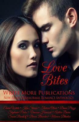 Love Bites: Write More Publications New Adult Paranormal Romance Anthology by Dana Piazzi, Theresa Oliver, Kim Stevens