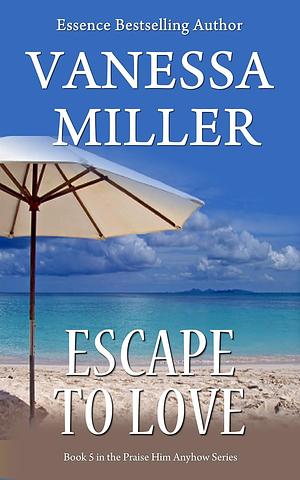 Escape to Love by Vanessa Miller