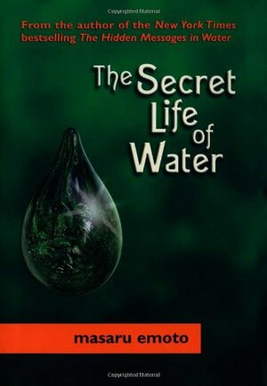 Secret Life of Water by Masaru Emoto