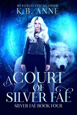 A Court of Silver Fae by K.B. Anne, K.B. Anne