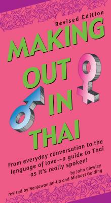 Making Out in Thai by John Clewley, Benjawan Jai-Ua, Michael Golding