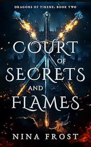 Court of Secrets and Flames by Nina Frost