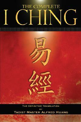 The Complete I Ching: The Definitive Translation by Alfred Huang