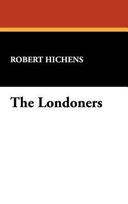 The Londoners by Robert Smythe Hichens