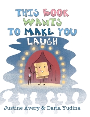 This Book Wants to Make You Laugh by Justine Avery