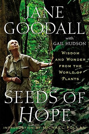 Seeds of Hope: Wisdom and Wonder from the World of Plants by Jane Goodall