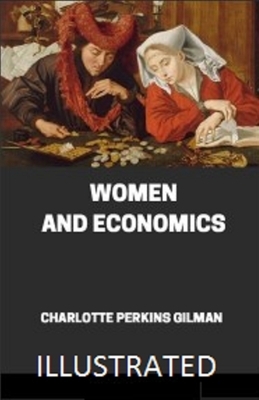 Women and Economics Illustrated by Charlotte Perkins Gilman