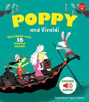 Poppy and Vivaldi: With 16 Musical Sounds! by Magali Le Huche