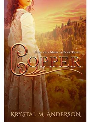 Copper by Krystal M. Anderson, Krystal M. Anderson