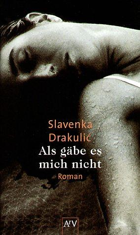 Als gäbe es mich nicht by Slavenka Drakulić