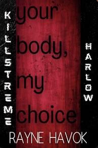 Your Body, My Choice by Rayne Havok