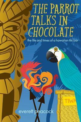 The Parrot Talks In Chocolate by Everett Peacock