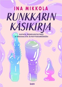 Runkkarin käsikirja – Kasvata pornolukutaitoasi ja seksuaalista älykkyysosamäärääsi by Ina Mikkola