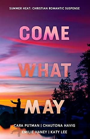 Come What May by Cara C. Putman