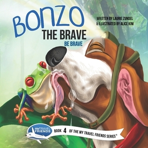 Bonzo the Brave: Be Brave by Laurie Zundel