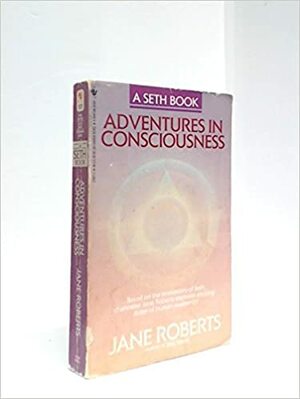 Adventures in Consciousness by Jane Roberts