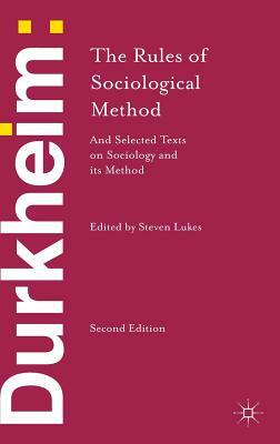 Durkheim: The Rules of Sociological Method: And Selected Texts on Sociology and Its Method by Emile Durkheim
