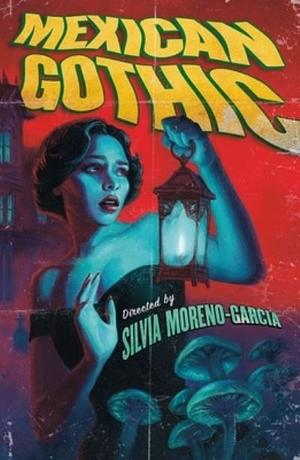 Mexican Gothic by Silvia Moreno-Garcia