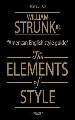 The Elements of Style, Annotated Edition by William Strunk Jr., William Strunk Jr.