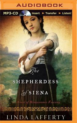 The Shepherdess of Siena: A Novel of Renaissance Tuscany by Linda Lafferty