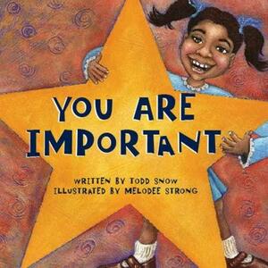 You Are Important by Todd Snow