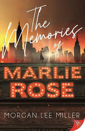 The Memories of Marlie Rose by Morgan Lee Miller