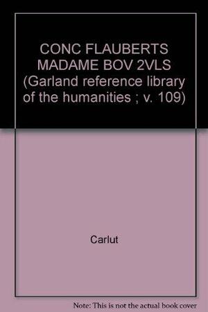A concordance to Flaubert's Madame Bovary, Volumes 1-2 by Charles Carlut, Pierre H. Dubé, John Raymond Dugan