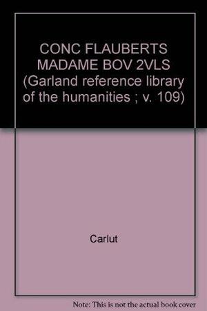 A concordance to Flaubert's Madame Bovary, Volumes 1-2 by Pierre H. Dubé, John Raymond Dugan, Charles Carlut