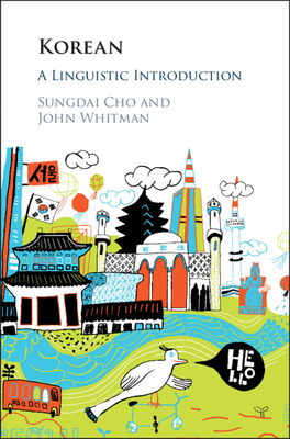 Korean: A Linguistic Introduction by John Whitman, Sungdai Cho