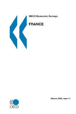 OECD Economic Surveys: France - Volume 2003 Issue 11 by Oecd Published by Oecd Publishing