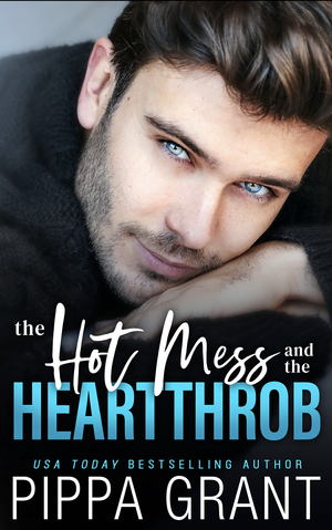 The Hot Mess and the Heartthrob by Pippa Grant