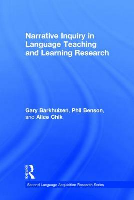 Narrative Inquiry in Language Teaching and Learning Research by Gary Barkhuizen, Phil Benson, Alice Chik