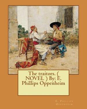 The traitors. ( NOVEL ) By: E. Phillips Oppenheim by Edward Phillips Oppenheim
