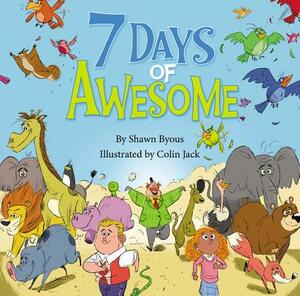 7 Days of Awesome: A Creation Tale by Shawn Byous