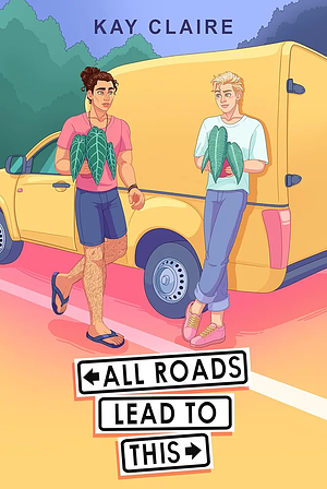All Roads Lead to This by Kay Claire