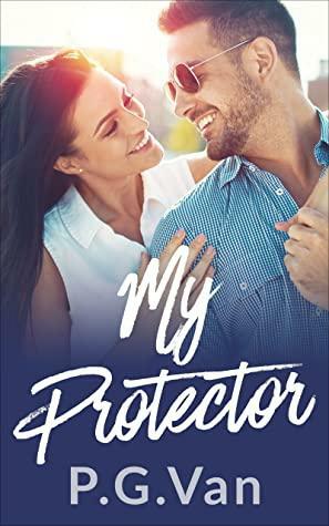 My Protector: A Bodyguard Romance by P.G. Van