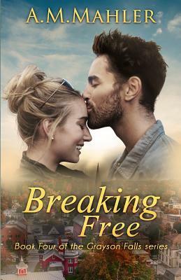 Breaking Free by A.M. Mahler
