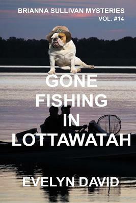Gone Fishing in Lottawatah by Evelyn David