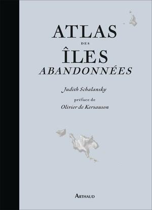 Atlas des îles abandonnées by Judith Schalansky, Olivier de Kersauson