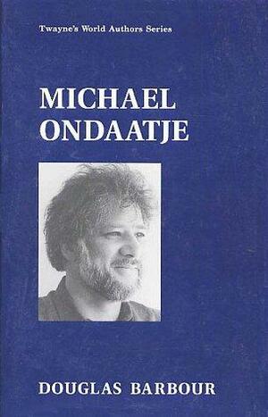 Michael Ondaatje by Douglas Barbour