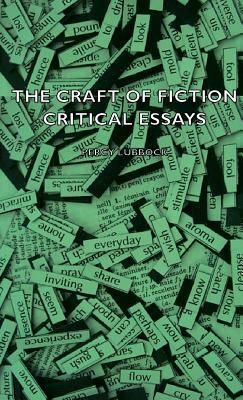 The Craft of Fiction - Critical Essays by Percy Lubbock