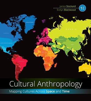 Cultural Anthropology: Mapping Cultures Across Space and Time, Loose-Leaf Version by Janice E. Stockard