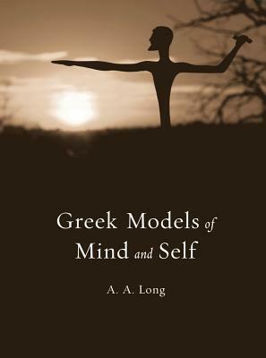 Greek Models of Mind and Self by Anthony A. Long