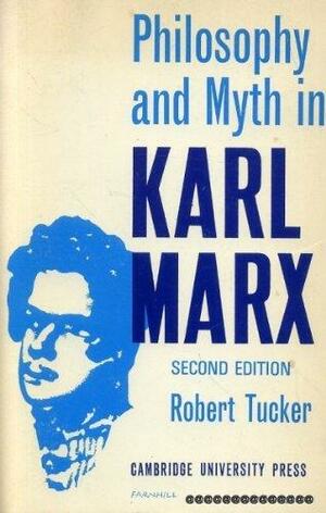 Philosophy and Myth in Karl Marx by Robert C. Tucker