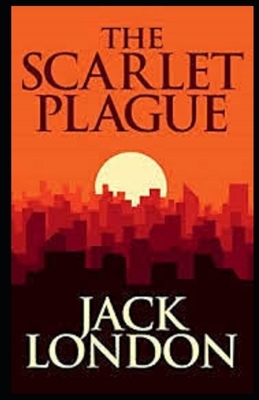 The Scarlet Plague Illustrated by Jack London